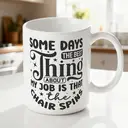 Alphynix 1pc 11oz White Mug with "SOME DAYS THE BEST THING ABOUT MY JOB IS THAT THE CHAIR SPINS" Office Humor Quote, Relatable Desk Gift for Christmas or Thanksgiving image 1