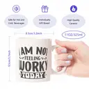 Alphynix 1pc 11oz White Mug with "I AM NOT FEELING WORKY TODAY" Quote in Playful Typography, Relatable Work Humor Christmas or Thanksgiving Gift image 7