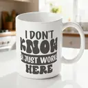 Alphynix 1pc 11oz White Mug with "I DON'T KNOW I JUST WORK HERE" Office Humor Quote in Bold Typography, Relatable Work Comedy Christmas or Thanksgiving Gift image 1