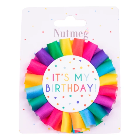 NUTMEG IT'S MY BIRTHDAY ROSETTE