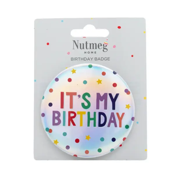 NUTMEG IT'S MY BIRTHDAY BADGE UNISEX